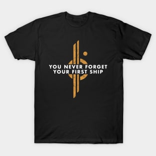 You never forget your first ship T-Shirt